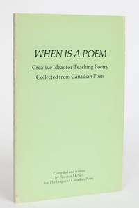 When Is a Poem: Creative Ideas for Teaching Poetry Collected from Canadian Poets