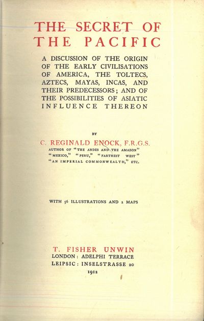 The secret of the Pacific. A discussion of the origin of the early civilisations of America, the Toltecs, Aztecs, Mayas, Incas, and their predecessors ; and of the possibilities of Asiatic influence thereon. Withe 56 illustrations and 2 maps. (photo 2)
