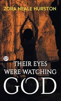 Their Eyes Were Watching God by Zora Neale Hurston - 2019