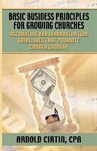 Basic Business Principles for Growing Churches : Accounting and Administrative Guidelines That...