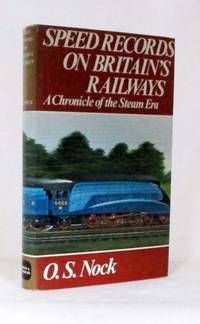 Speed Records on Britain's Railways.  A Chronicle of the Steam Era