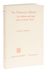 The Passionate Liberal, The Political and Legal Ideas of Jerome Frank
