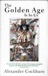 The Golden Age Is in Us: Journeys & Encounters 1987-1994