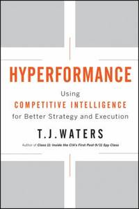 Hyperformance : Using Competitive Intelligence for Better Strategy and Execution