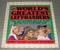 The World's Greatest Left-Handers: why Left-Handers Are Just Plain Better  Than Everybody Else