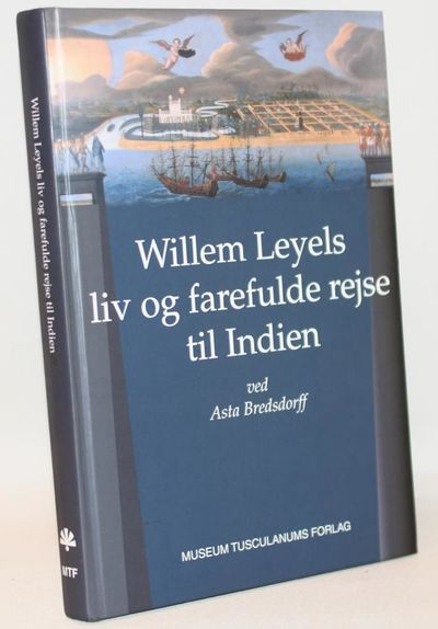 Willem Leyels liv og farefulde rejse til Indien.