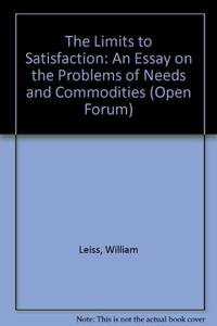 The Limits to Satisfaction: An Essay on the Problems of Needs and Commodities (Open Forum S.)