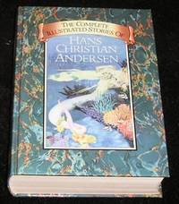 The Complete Illustrated Stories of Hans Christian Andersen