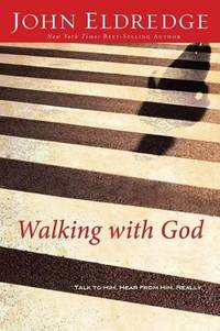 Walking with God : Talk to Him. Hear from Him. Really