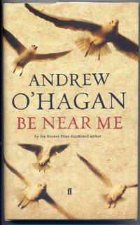 Be Near Me by Andrew O'Hagan - First Edition - 2006 - from The Last Word (SKU: 000393)
