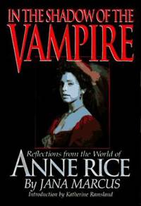 In the Shadow of the Vampire : Reflections from the World of Anne Rice