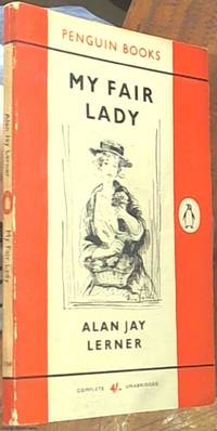 My Fair Lady; A Musical Play in Two Acts Based on Pygmalion by Bernard Shaw