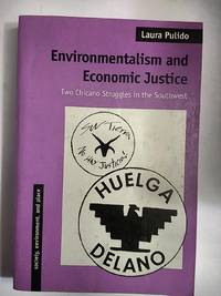 Environmentalism and Economic Justice: Two Chicano Struggles in the Southwest (Society, Environment, and Place) by Pulido, Laura - 1996