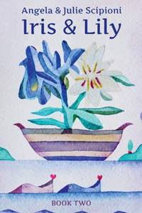 Iris & Lily: Book Two