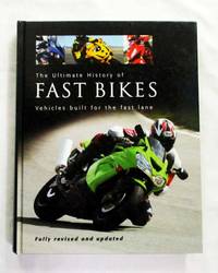 image of The Ultimate History of Fast Bikes. Vehicles built for the fast lane