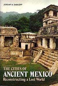 The Cities of Ancient Mexico. Reconstructing a…