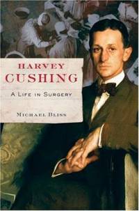 Harvey Cushing : A Life in Surgery