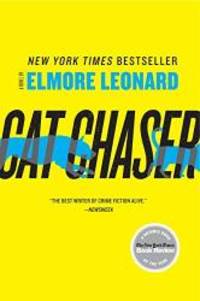 Cat Chaser: A Novel by Elmore Leonard - 2012-08-06