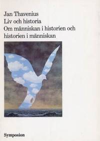 Liv och historia. Om människan i historien och…