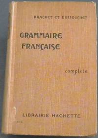 image of Grammaire Francaise complete - redigee conformement aux programmes officiels de l'enseignement secondaire Division B et de l'enseignement primaire superieur
