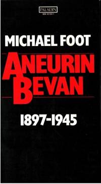 Aneurin Bevan 1897-1945. Volume 1.