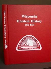 Wisconsin Holstein History 1890-1990 by editor Elmo Jr. - First Edition - 1990 - from Bookworks (SKU: p1180os)