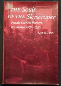 The Souls of the Skyscraper: Female Clerical Workers in Chicago, 1870-1930