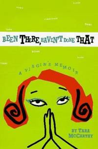 Been There, Haven't Done That : A Virgin's Memoir