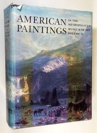 American Paintings in the Metropolitan Museum of Art, Volume II, A Catalog of Works by Artists...