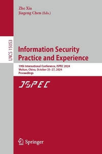 Information Security Practice and Experience: 19th International Conference, ISPEC 2024, Wuhan,...
