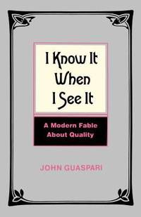 I Know It When I See It : A Modern Fable about Quality