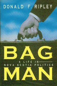 Bagman.  A Life In Nova Scotia Politics