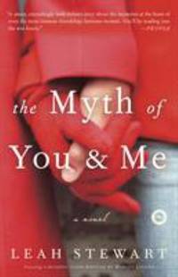 The Myth of You and Me : A Novel