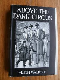 Above the Dark Circus aka Above the Dark Tumult by Walpole, Hugh - 1931