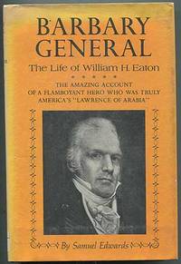 Barbary General: The Life of William H. Eaton by EDWARDS, Samuel - 1968