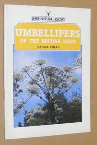 Umbellifers of the British Isles (Shire Natural History 49) by Sabina G Knees - 1989