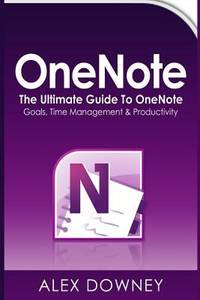 OneNote : The Ultimate Guide to OneNote - Goals, Time Management and Productivity