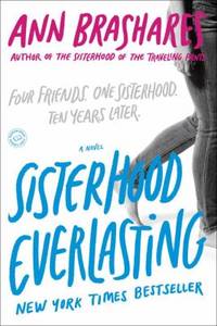 Sisterhood Everlasting (Sisterhood of the Traveling Pants) : A Novel
