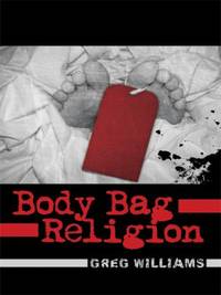 Body Bag Religion by Greg Williams - 2008