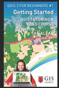 GETTING STARTED: QGIS TUTORIAL & VIDEO COURSE