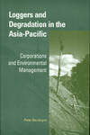 LOGGERS AND DEGRADATION THE ASIA-PACIFIC: Corporations and Environmental Management (Cambridge Asia-Pacific Studies)