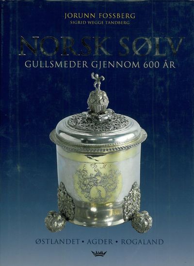Norsk sølv. Gullsmeder gjennom 600 år. Østlandet.…