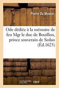 Ode dédiée à la mémoire de feu Mgr le duc de Bouillon, prince souverain de Sedan