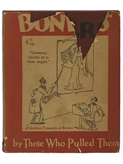 Boners: Being a Collection of Schoolboy Wisdom, or Knowledge as it is Sometimes Written, Compiled from Classrooms and Examination Papers