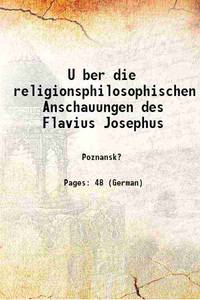 U ber die religionsphilosophischen Anschauungen des Flavius Josephus 1887