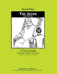 Giver: Novel-Ties Study Guide by Lois Lowry - 1995-01-07