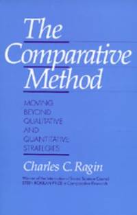 The Comparative Method : Moving Beyond Qualitative and Quantitative Strategies