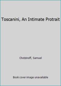Toscanini An Intimate Protrait