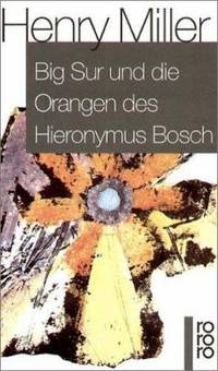 Big Sur und die Orangen des Hieronymus Bosch. by Miller, Henry - 1966