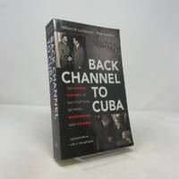 Back Channel to Cuba: The Hidden History of Negotiations between Washington and Havana